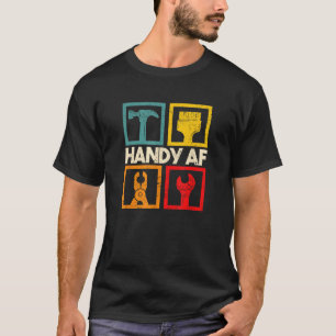 Handy AF Vintage Handyman Woodworking Mechanical P T-Shirt