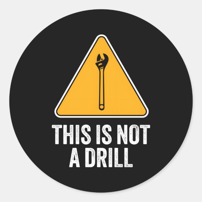Handy Caution This Is Not A Drill Fathers Day Classic Round Sticker (Front)