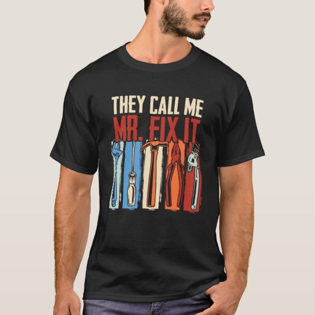 Handyman Dad They Call Me Mr Fix It Repairman T-Shirt (Front)