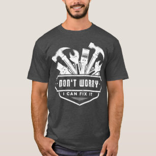 Handyman Funny Dont Worry I Can Fix It Plumber T-Shirt