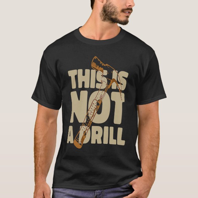 Handyman Hammer This Is Not A Drill T-Shirt (Front)