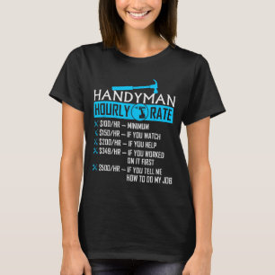 Handyman Hourly Rate Humor Carpenter Funny Handy M T-Shirt