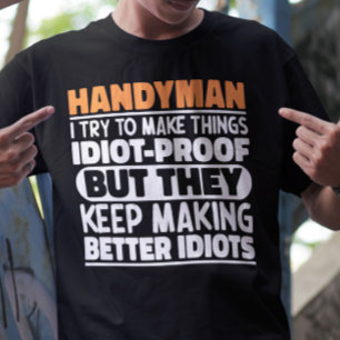 Handyman I Try To Make Things Funny Quote Handyman T-Shirt