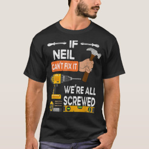 Handyman If Neil Can't Fix It We're All Screwed T-Shirt