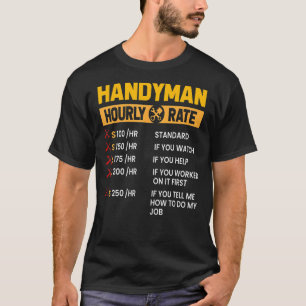 Handyman Repairman Helper Carpenter Hourly Labour T-Shirt
