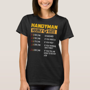 Handyman Repairman Helper Carpenter Hourly Labour T-Shirt