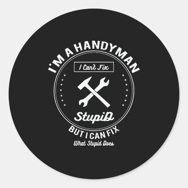 Handyman T Shirt Im A Handyman I Cant Fix Stud  Classic Round Sticker (Front)