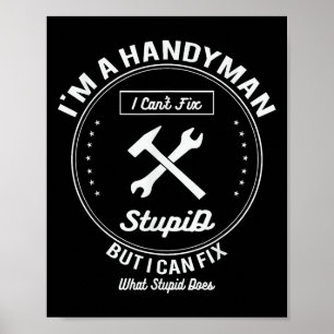 Handyman T Shirt Im A Handyman I Cant Fix Stud  Poster