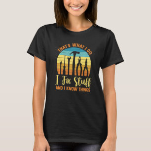 Handyman Woodworker Carpenter I Fix Stuff And I Kn T-Shirt
