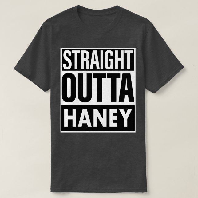 Haney Name Straight Outta Haney T-Shirt (Design Front)