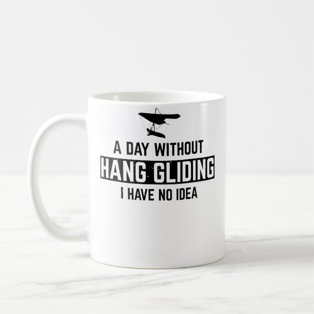 Hang Gliding - A Day Without Hang Gliding I Have N Coffee Mug (Left)