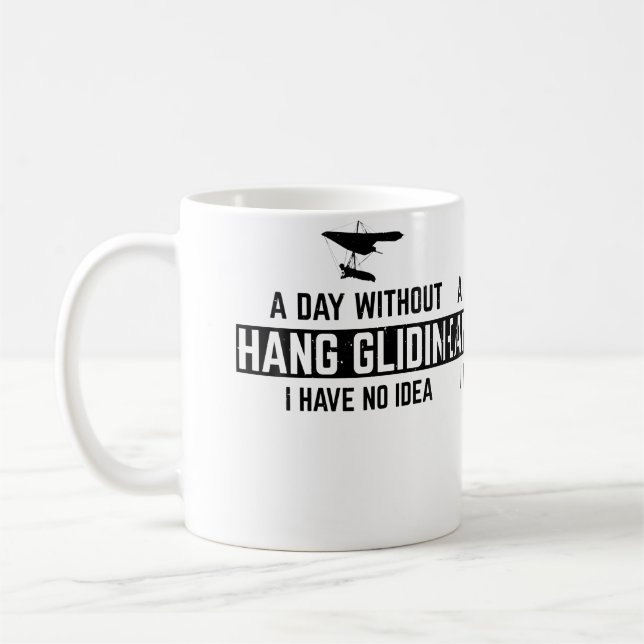 Hang Gliding - A Day Without Hang Gliding I Have N Coffee Mug (Left)