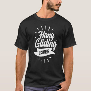 Hang Gliding Flying Pilot Hang Glider Hobby T-Shirt