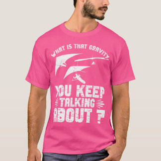 Hang Gliding Gear Harness Equipment Gear Hang Glid T-Shirt