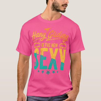 Hang Gliding Is The New Sexy Funny Hang-Gliding Sk T-Shirt