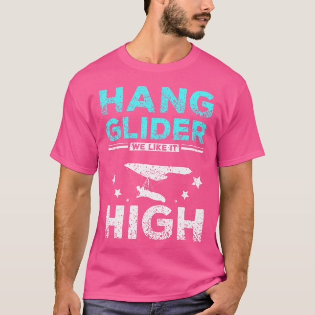 Hang Gliding We Like It High T-Shirt (Front)