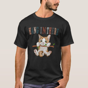 Hang in There Baby cat T-Shirt