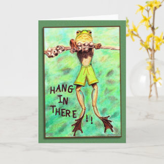 Hang in There!! Card