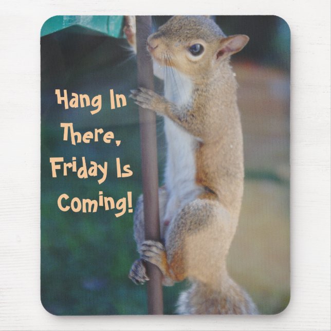 Hang in There, Friday is Coming, Squirrel Mousepad (Front)