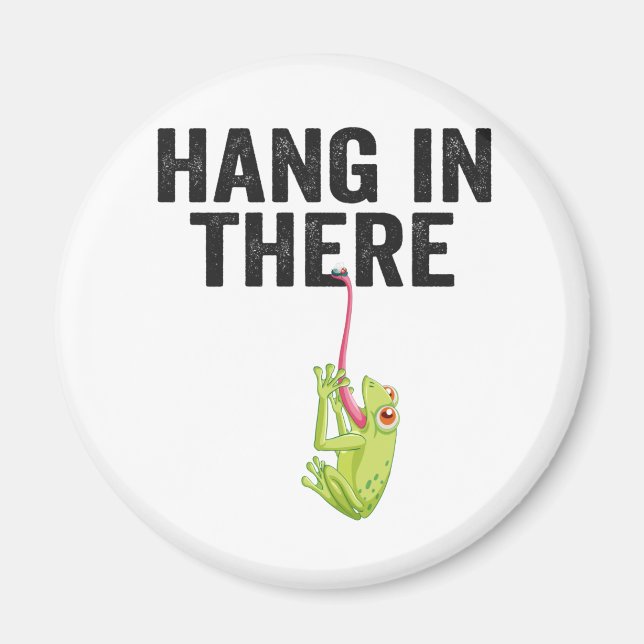 Hang in There Funny Frog Quote Gift For Frog lover Magnet (Front)