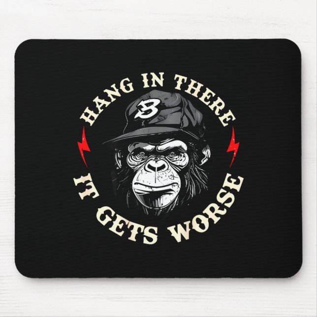 Hang in there gets worse sarcastic humour monkey mouse mat (Front)