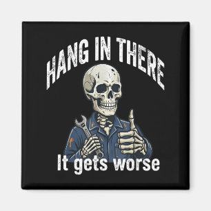 Hang In There Gets Worse Skeleton Mechanic Dark Magnet