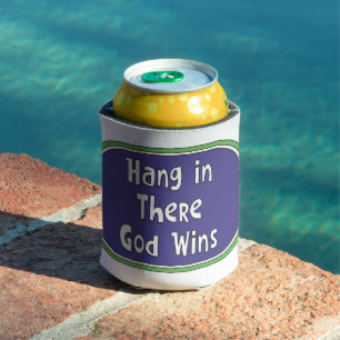 Hang in There - God Wins Can Cooler