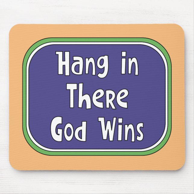 Hang in There - God Wins Mouse Mat (Front)