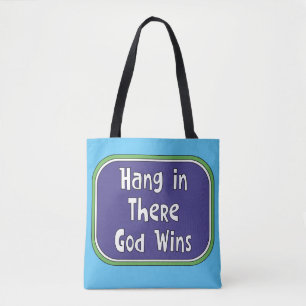 Hang in There - God Wins Tote Bag