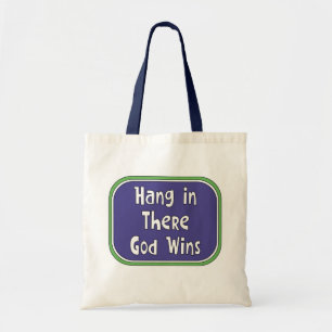 Hang in There - God Wins Tote Bag