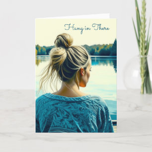 Hang in There   Going Through Hard Times Card