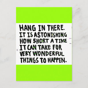 HANG IN THERE HOW SHORT TIME FOR WONDERFUL THINGS POSTCARD