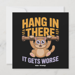 Hang In There It Gets Worse Cute Funny Cat Meme  Invitation