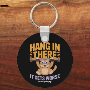 Hang In There It Gets Worse Cute Funny Cat Meme Key Ring