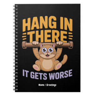 Hang In There It Gets Worse Cute Funny Cat Meme Notebook