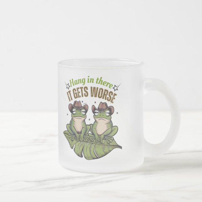Hang in There, It Gets Worse – Frog Mug (Right)