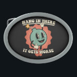 Hang In There It Gets Worse Funny Cartoon Bomb  Belt Buckle<br><div class="desc">Hang In There It Gets Worse Funny Cartoon Bomb</div>