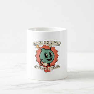 Hang In There It Gets Worse Funny Cartoon Bomb  Coffee Mug