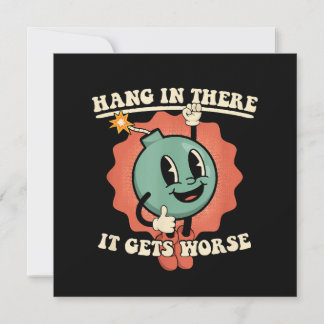 Hang In There It Gets Worse Funny Cartoon Bomb  Invitation