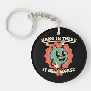 Hang In There It Gets Worse Funny Cartoon Bomb Key Ring