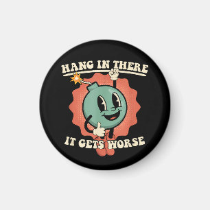 Hang In There It Gets Worse Funny Cartoon Bomb Magnet