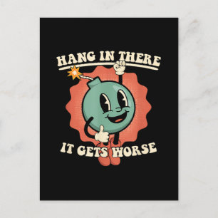 Hang In There It Gets Worse Funny Cartoon Bomb Postcard