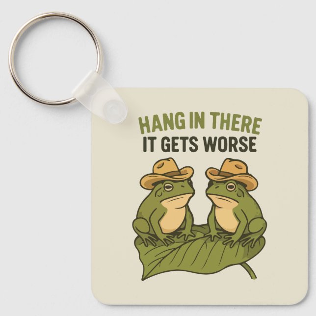Hang in there it gets worse funny frog key ring (Front)