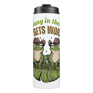 Hang in There, It Gets Worse – Funny Frog Travel M Thermal Tumbler