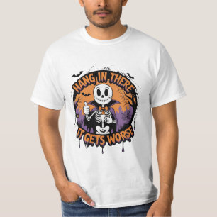 Hang in There It Gets Worse Funny Halloween  T-Shirt