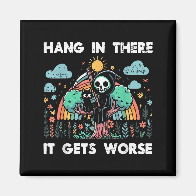 Hang In There It Gets Worse Funny Saying Meme Men  Magnet (Front)