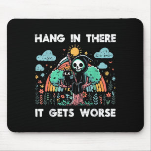 Hang In There It Gets Worse Funny Saying Meme Men Mouse Mat