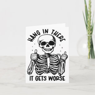 Hang In There It Gets Worse Mens & Womens Card