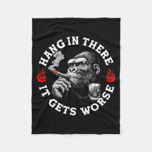 Hang In There It Gets Worse Sarcastic Humor Monkey Fleece Blanket