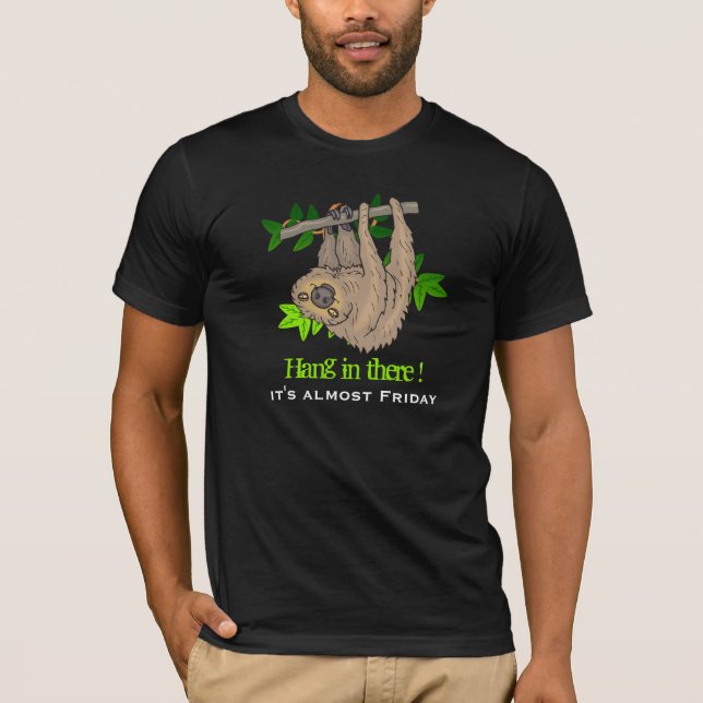 Hang In There It's Almost Friday Sloth T-Shirt (Front)